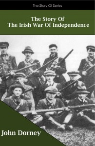 The Story Of The Irish War Of Independence